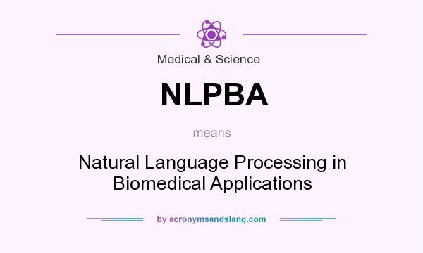 What does NLPBA mean? It stands for Natural Language Processing in Biomedical Applications