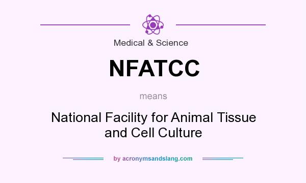 What does NFATCC mean? It stands for National Facility for Animal Tissue and Cell Culture