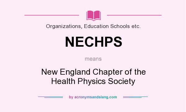 What does NECHPS mean? It stands for New England Chapter of the Health Physics Society