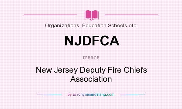 What does NJDFCA mean? It stands for New Jersey Deputy Fire Chiefs Association