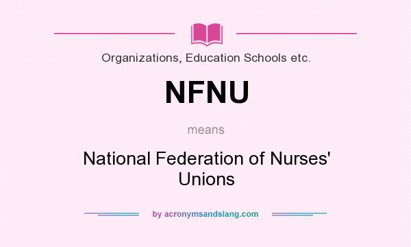 What does NFNU mean? It stands for National Federation of Nurses` Unions