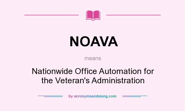 What does NOAVA mean? It stands for Nationwide Office Automation for the Veteran`s Administration