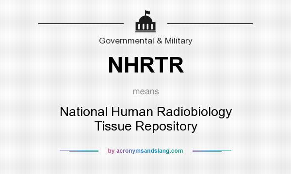 What does NHRTR mean? It stands for National Human Radiobiology Tissue Repository