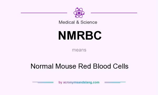 What does NMRBC mean? It stands for Normal Mouse Red Blood Cells
