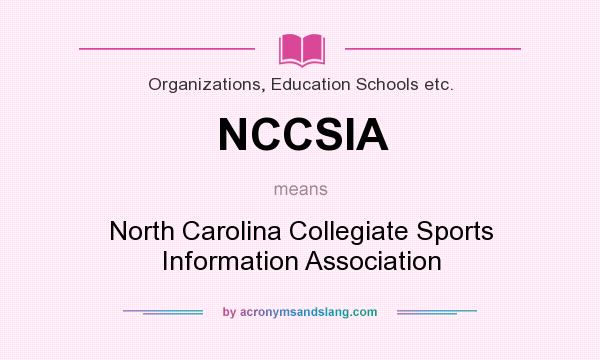 What does NCCSIA mean? It stands for North Carolina Collegiate Sports Information Association
