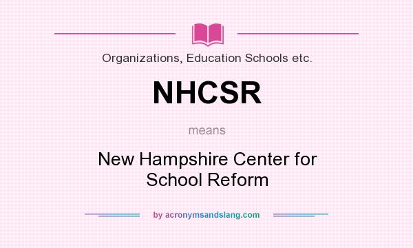 What does NHCSR mean? It stands for New Hampshire Center for School Reform