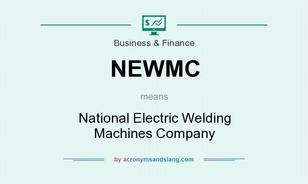 What does NEWMC mean? It stands for National Electric Welding Machines Company