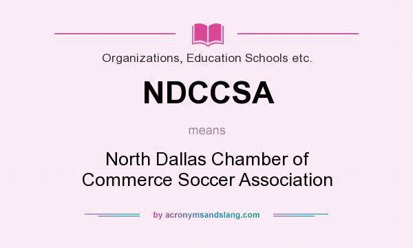What does NDCCSA mean? It stands for North Dallas Chamber of Commerce Soccer Association