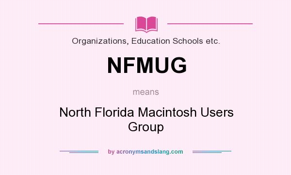 What does NFMUG mean? It stands for North Florida Macintosh Users Group