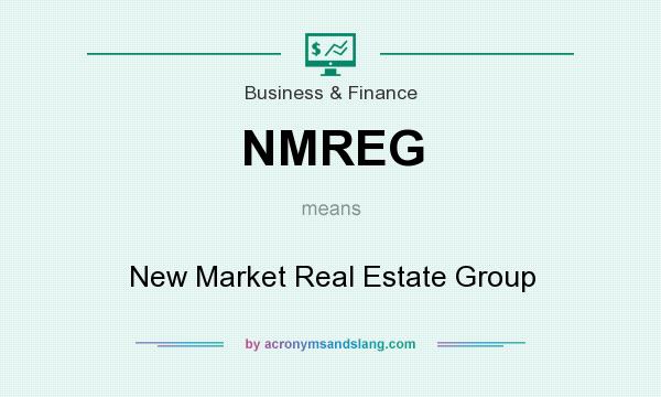 What does NMREG mean? It stands for New Market Real Estate Group