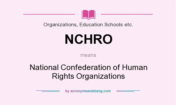 What does NCHRO mean? It stands for National Confederation of Human Rights Organizations