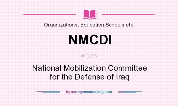 What does NMCDI mean? It stands for National Mobilization Committee for the Defense of Iraq