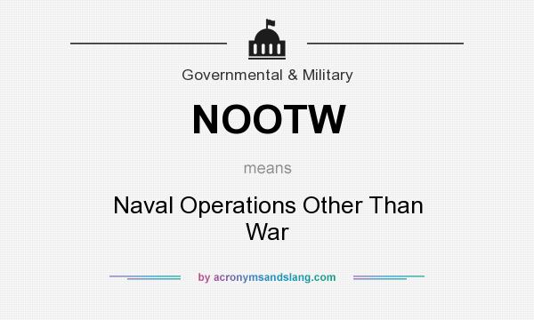 What does NOOTW mean? It stands for Naval Operations Other Than War