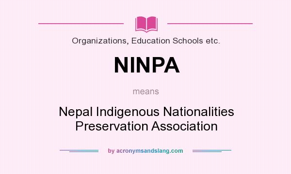 What does NINPA mean? It stands for Nepal Indigenous Nationalities Preservation Association