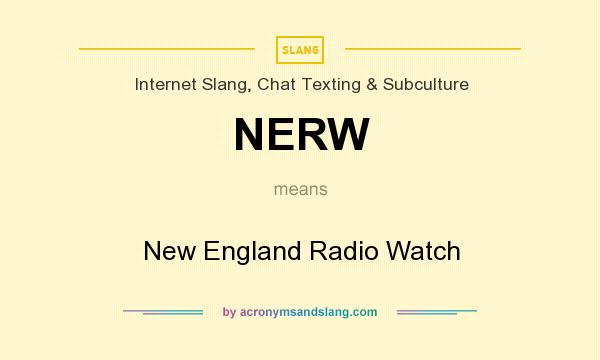 What does NERW mean? It stands for New England Radio Watch