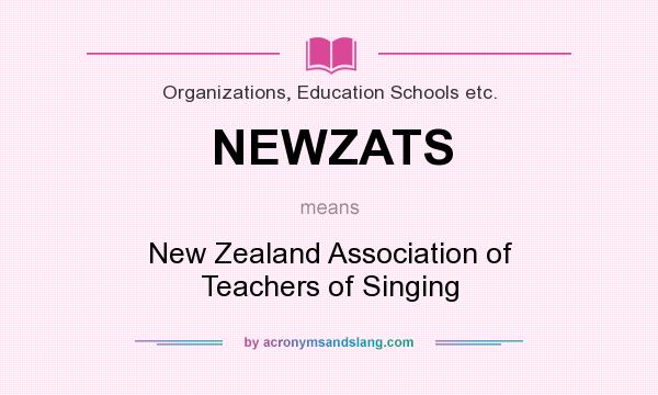 What does NEWZATS mean? It stands for New Zealand Association of Teachers of Singing