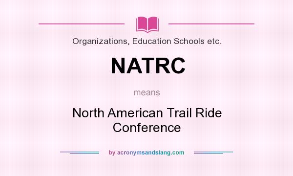 What does NATRC mean? It stands for North American Trail Ride Conference