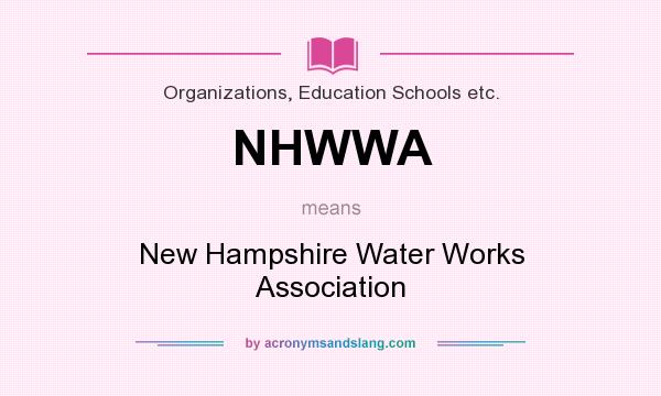 What does NHWWA mean? It stands for New Hampshire Water Works Association
