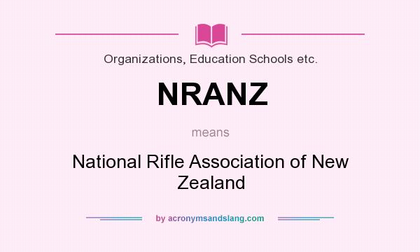 What does NRANZ mean? It stands for National Rifle Association of New Zealand