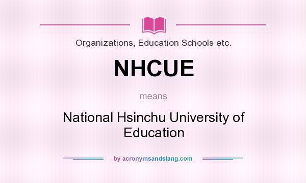 What does NHCUE mean? It stands for National Hsinchu University of Education