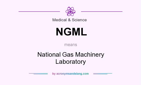 What does NGML mean? It stands for National Gas Machinery Laboratory