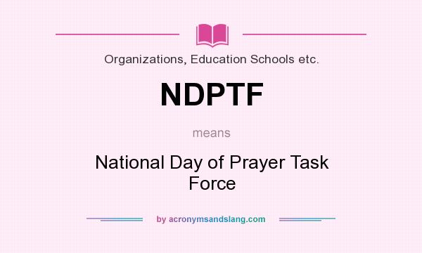 What does NDPTF mean? It stands for National Day of Prayer Task Force