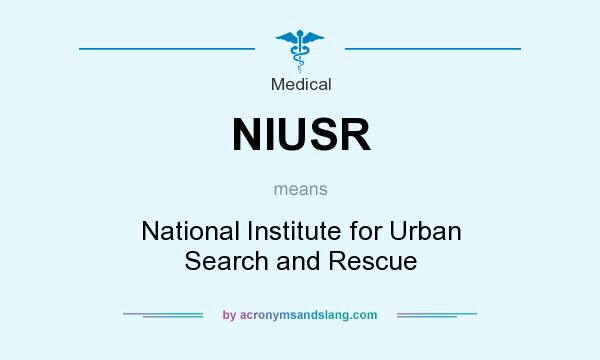 What does NIUSR mean? It stands for National Institute for Urban Search and Rescue