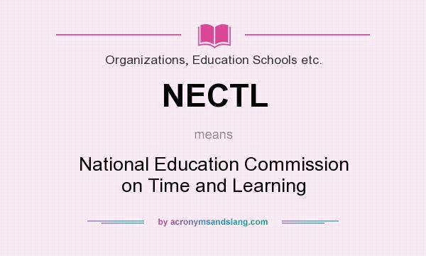 What does NECTL mean? It stands for National Education Commission on Time and Learning