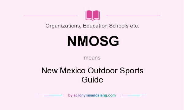 What does NMOSG mean? It stands for New Mexico Outdoor Sports Guide
