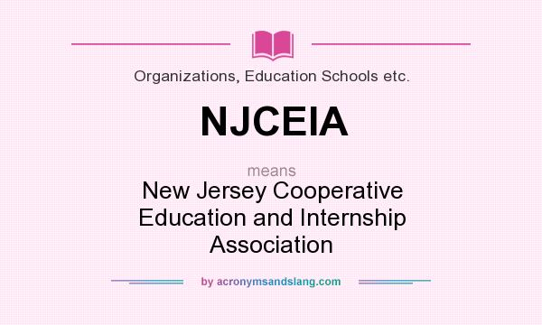 What does NJCEIA mean? It stands for New Jersey Cooperative Education and Internship Association