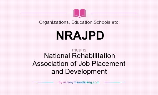 What does NRAJPD mean? It stands for National Rehabilitation Association of Job Placement and Development