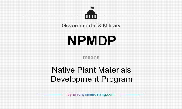 What does NPMDP mean? It stands for Native Plant Materials Development Program