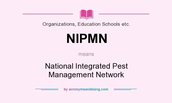 What does NIPMN mean? It stands for National Integrated Pest Management Network