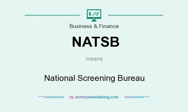 What does NATSB mean? It stands for National Screening Bureau