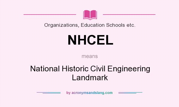 What does NHCEL mean? It stands for National Historic Civil Engineering Landmark