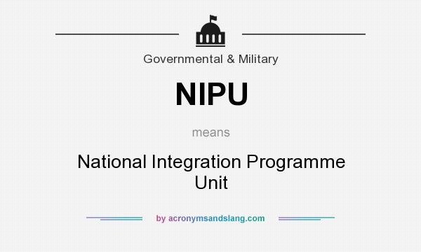 What does NIPU mean? It stands for National Integration Programme Unit