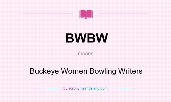 What does BWBW mean? It stands for Buckeye Women Bowling Writers