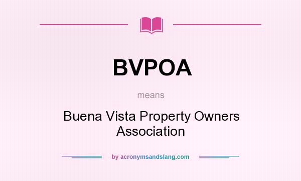 What does BVPOA mean? It stands for Buena Vista Property Owners Association