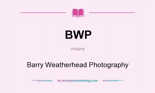 What does BWP mean? It stands for Barry Weatherhead Photography
