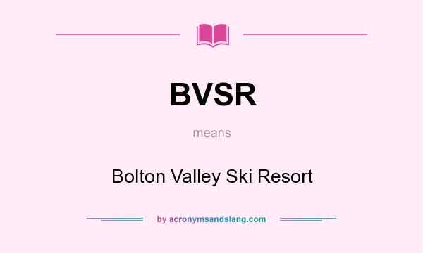 What does BVSR mean? It stands for Bolton Valley Ski Resort