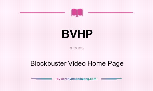 What does BVHP mean? It stands for Blockbuster Video Home Page