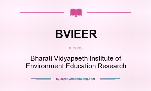 What does BVIEER mean? It stands for Bharati Vidyapeeth Institute of Environment Education Research