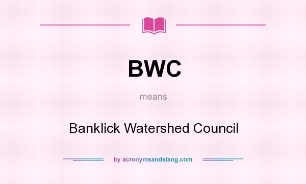 What does BWC mean? It stands for Banklick Watershed Council