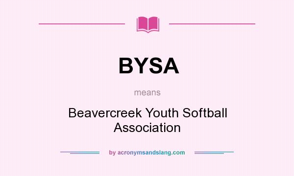 What does BYSA mean? It stands for Beavercreek Youth Softball Association