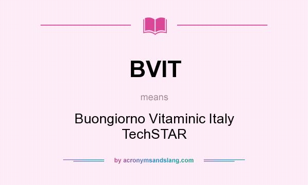 What does BVIT mean? It stands for Buongiorno Vitaminic Italy TechSTAR