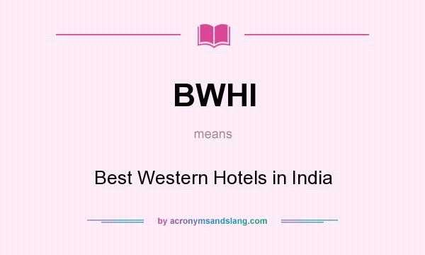 What does BWHI mean? It stands for Best Western Hotels in India