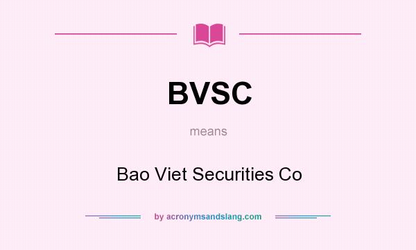 What does BVSC mean? It stands for Bao Viet Securities Co