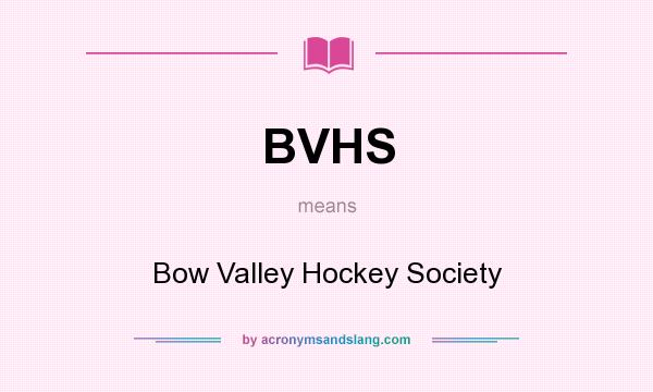 What does BVHS mean? It stands for Bow Valley Hockey Society