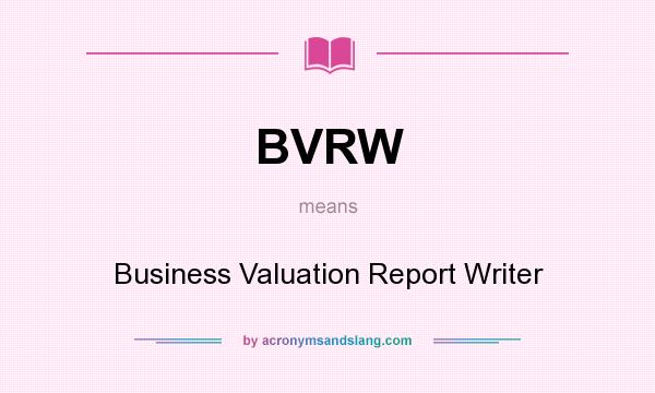 What does BVRW mean? It stands for Business Valuation Report Writer