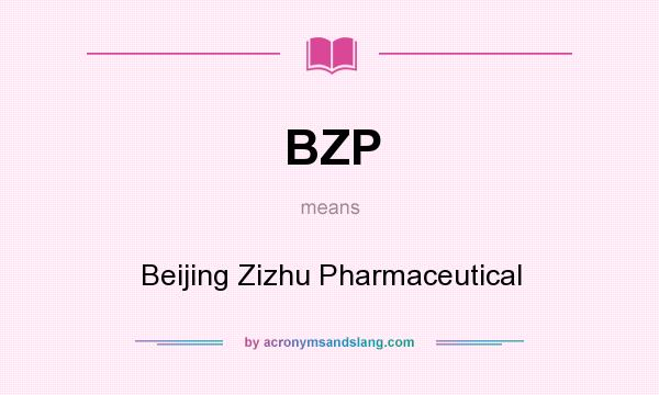 What does BZP mean? It stands for Beijing Zizhu Pharmaceutical